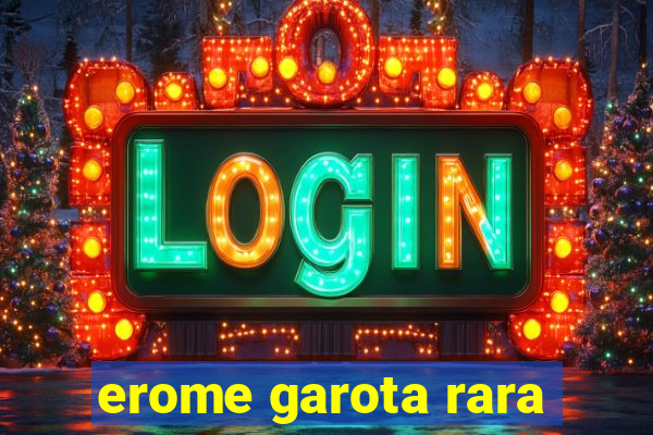 erome garota rara